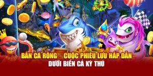 Tổng Quan Về Bắn Cá Long Vương Dafabet